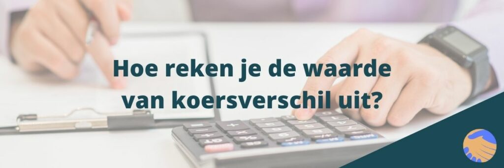 Hoe reken je de waarde van koersverschil uit?
