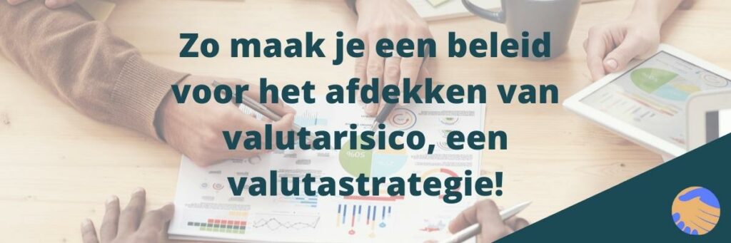 Afdekken valutarisico Erna Erkens Valuta Advies